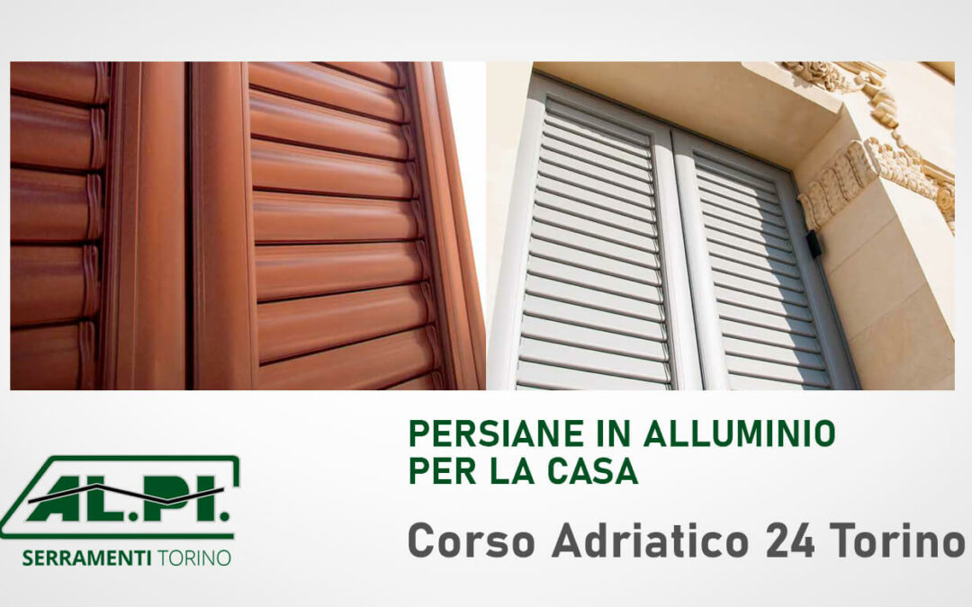Persiane in alluminio Torino, perfette per ogni Casa!