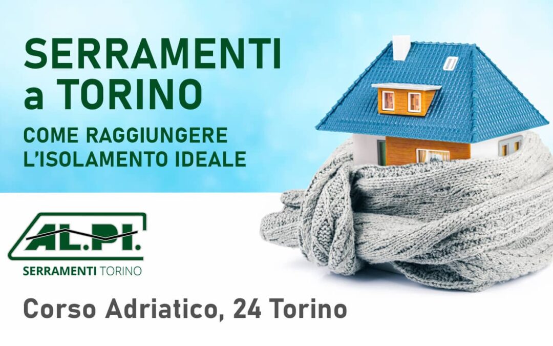 Serramenti Torino: come raggiungere l’isolamento ideale per la casa