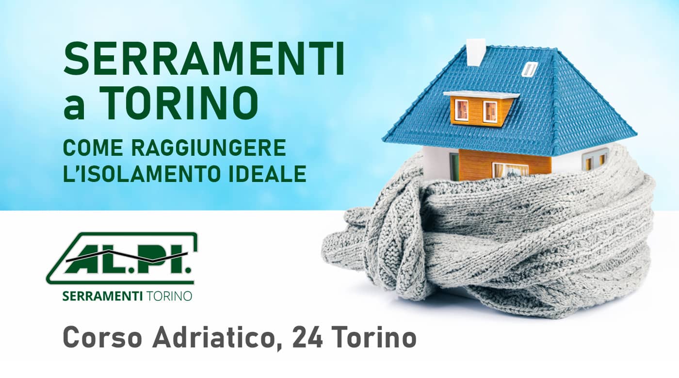 Serramenti Torino: l'isolamento ideale per la casa.